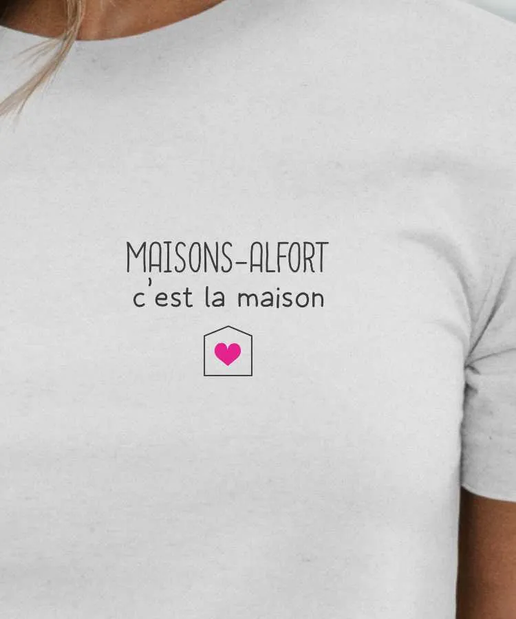 T-Shirt Maisons-Alfort C'est la maison